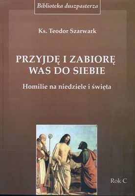 PRZYJDĘ I ZABIORĘ WAS DO SIEBIE. ROK C