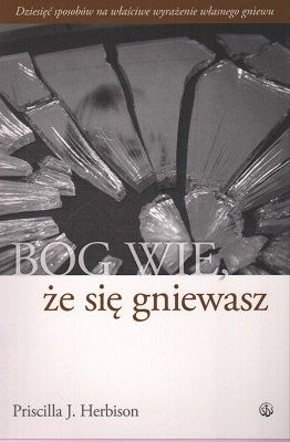 Bóg wie, że się gniewasz