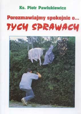 Porozmawiajmy spokojnie o... tych sprawach