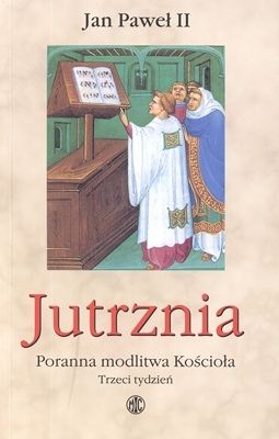 Jutrznia - Poranna modlitwa Kościoła - Trzeci tydzień