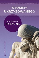 Głosimy Ukrzyżowanego Kazania pasyjne