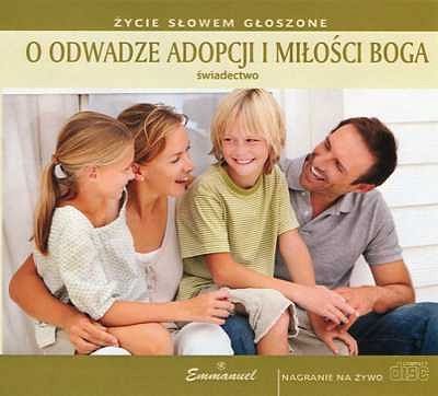 O odwadze adopcji i miłości Boga. Świadectwo - płyta CD