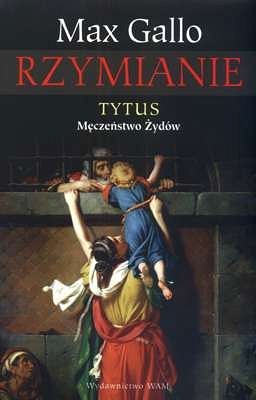 Rzymianie. Tytus - Męczeństwo Żydów