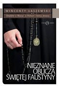 Nieznane oblicza Świętej Faustyny