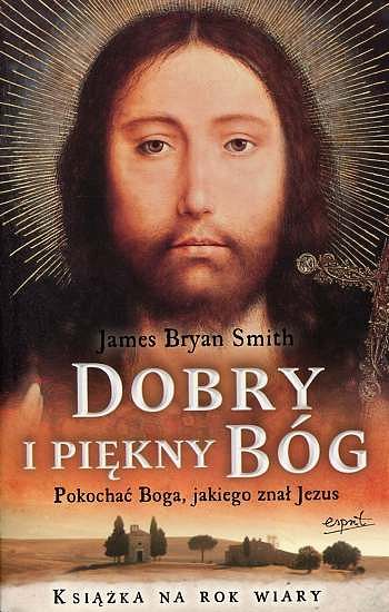 Dobry i piękny Bóg. Pokochać Boga, jakiego znał Jezus