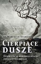 Cierpiące dusze. Opowieść o nawiedzeniach dusz czyśćcowych