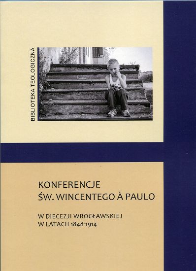 Konferencje św. Wincentego a Paulo w diecezji wrocławskiej w latach 1848-1914