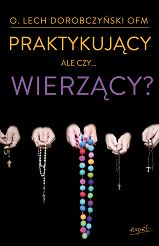 Praktykujący, ale czy...wierzący?