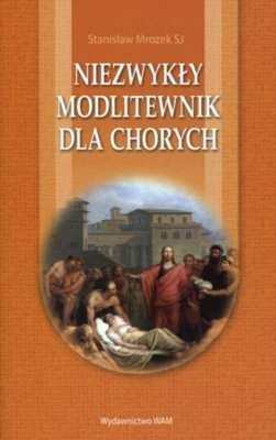 NIEZWYKŁY MODLITEWNIK DLA CHORYCH