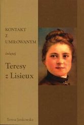 Kontakt z Umiłowanym świętej Teresy z Lisieux - Teresa Jankowska