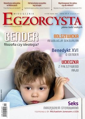 Egzorcysta Miesięcznik nr 19 marzec 2014 Gender filozofia czy ideologia?