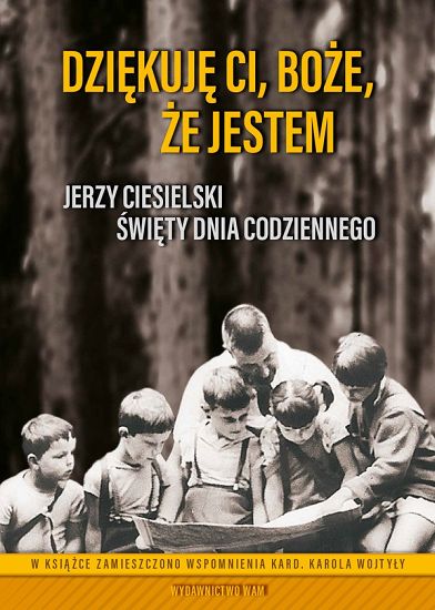 Dziękuję Ci Boże że jestem Jerzy Ciesielski Święty dnia codziennego