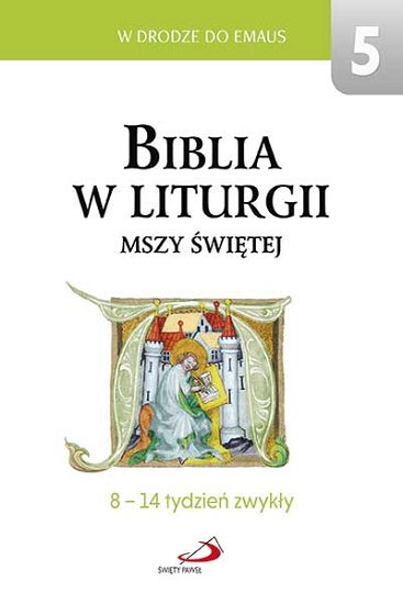 Biblia w Liturgii Mszy Świętej - 8-14 tydzień zwykły