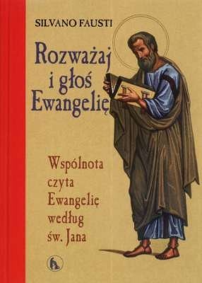 Rozważaj i głoś Ewangelię. Wspólnota czyta Ewangelię wg św. Jana