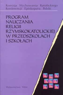 PROGRAM NAUCZANIA RELIGII RZYMSKOKATOLICKIEJ W PRZEDSZKOLACH I SZKOŁACH