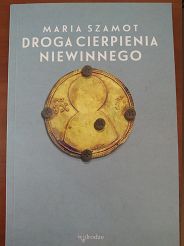 Droga niewinnego cierpienia - Maria Szamot