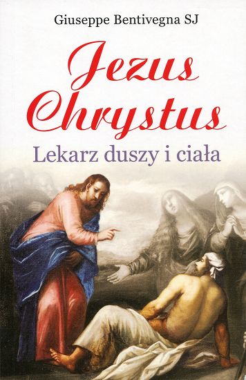 Jezus Chrystus lekarz duszy i ciała