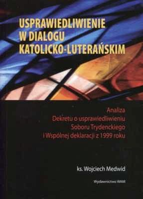 USPRAWIEDLIWIENIE W DIALOGU KATOLICKO-LUTERAŃSKIM