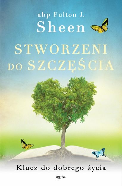 Stworzeni do szczęścia Klucz do dobrego życia