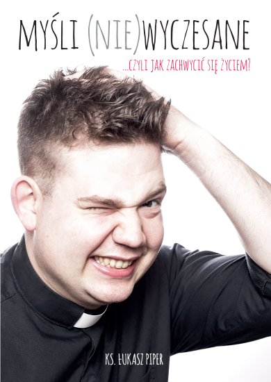 Myśli (nie)wyczesane... Czyli jak zachwycić się życiem?