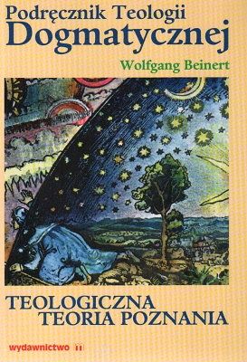 Podręcznik Teologii Dogmatycznej - Teologiczna Teoria Poznania