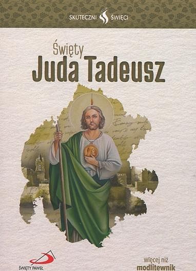Święty Juda Tadeusz.. Seria - Skuteczni Święci