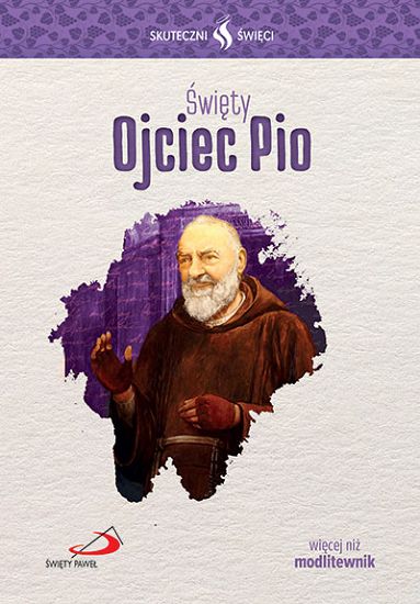 Święty Ojciec Pio. Seria - Skuteczni Święci
