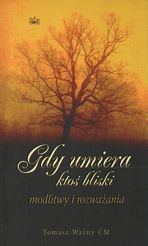 Gdy umiera ktoś bliski - modlitwy i rozważania