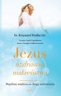 Jezus uzdrawia małżeństwa