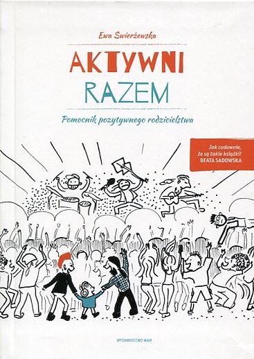  AKTYWNI RAZEM. Pomocnik pozytywnego rodzicielstwa