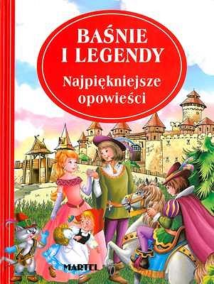 Baśnie i Legendy. Najpiękniejsze opowieści