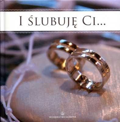 I ślubuję Ci...