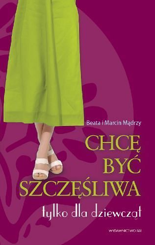 Chcę być szczęśliwa. Tylko dla dziewcząt