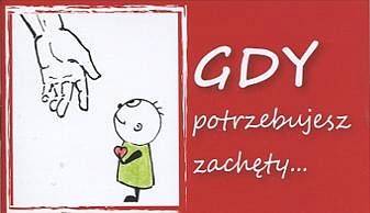 Gdy potrzebujesz zachęty...