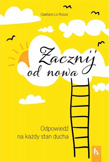Zacznij od nowa - Odpowiedź na każdy stan ducha