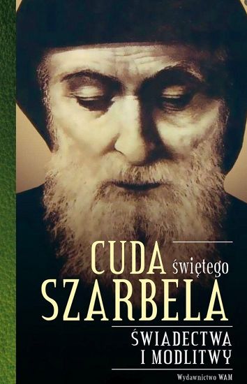 Cuda Świętego Szarbela Świadectwa i modlitwy