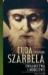 Cuda Świętego Szarbela Świadectwa i modlitwy