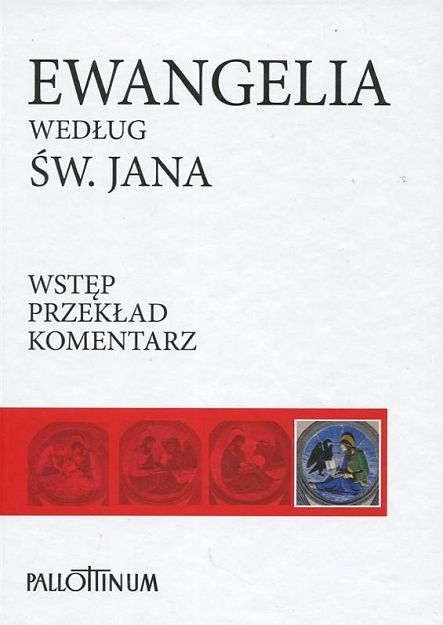 Ewangelia wg św. Jana Wstęp Przekład Komentarz