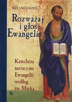 Rozważaj i głoś Ewangelię. Katecheza narracyjna Ewangelii według św. Marka