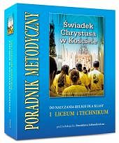 Poradnik Metodyczny - segregator dla klasy I liceum i technikum - Świadek Chrystusa w Kościele