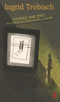 Ucząc się żyć po utracie ukochanej osoby
