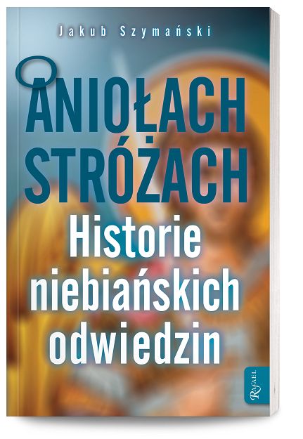 O Aniołach Stróżach, Historie Niebiańskich Odwiedzin