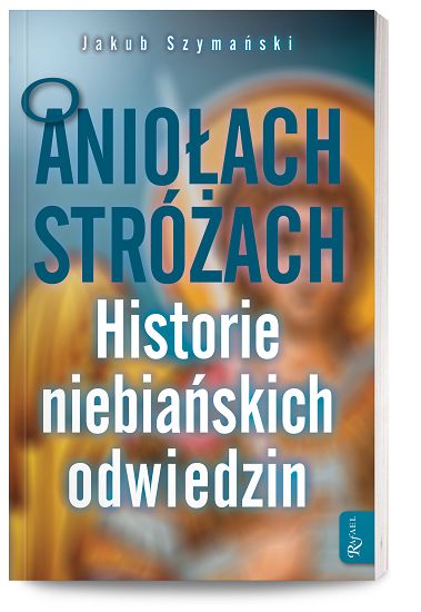 O Aniołach Stróżach, Historie Niebiańskich Odwiedzin