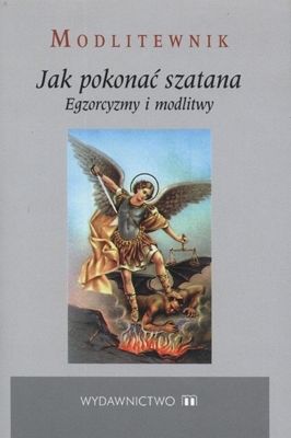 Jak pokonać szatana - Modlitewnik