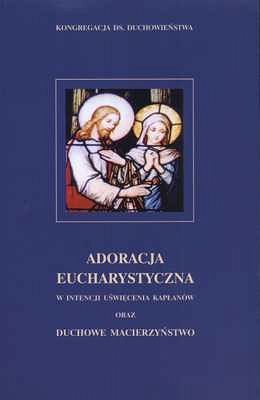 Adoracja eucharystyczna w intencji uświęcenia kapłanów oraz duchowe macierzyństwo