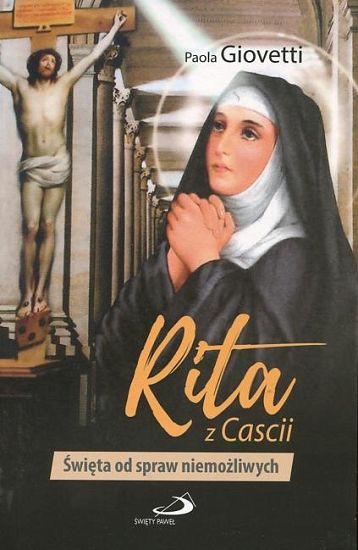 Rita z Cascii Święta od spraw niemożliwych