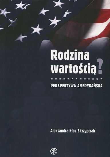 Rodzina wartością? Perspektywa amerykańska