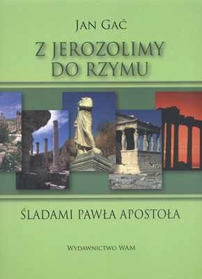Z JEROZOLIMY DO RZYMU. Śladami Pawła Apostoła