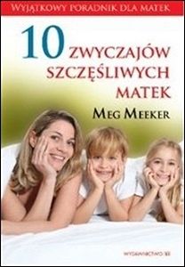 10 zwyczajów szczęśliwych matek