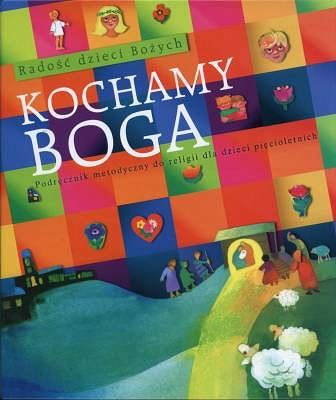 Podręcznik metodyczny - Kochamy Boga (5-latki)